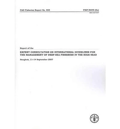 Report of the Expert Consultation on International Guidelines for the Management of Deep-sea fisheries in the High Seas: Bangkok, 11-14 September 2007