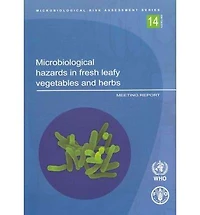 Microbiological hazards in fresh leafy vegetables and herbs: Meeting Report