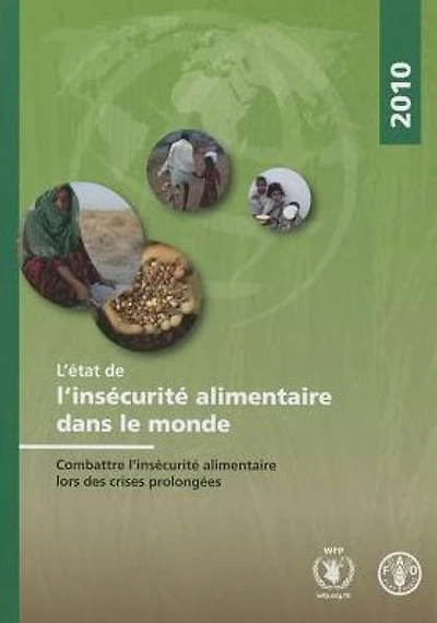 L'?tat de l'ins?curit? alimentaire dans le monde 2010: Combattre l'ins?curit? alimentaire lors des crises prolong?es