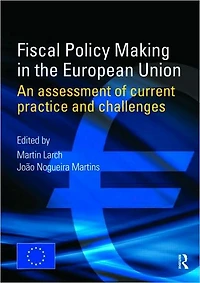 Fiscal Policy Making the European Union: An Assessment of Current Practice and Challenges