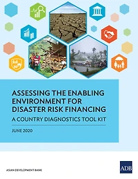 Assessing the Enabling Environment for Disaster Risk Financing: A Country Diagnostics Tool Kit