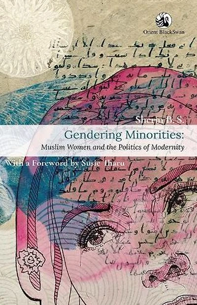 Gendering Minorities: Muslim Women and the Politics of Modernity
