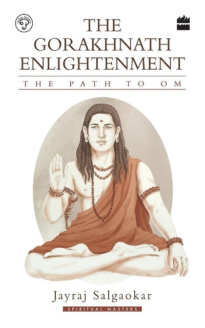 The Gorakhnath Enlightenment: Path to Om