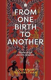 from One Birth to Another: Stories Jaina Literature