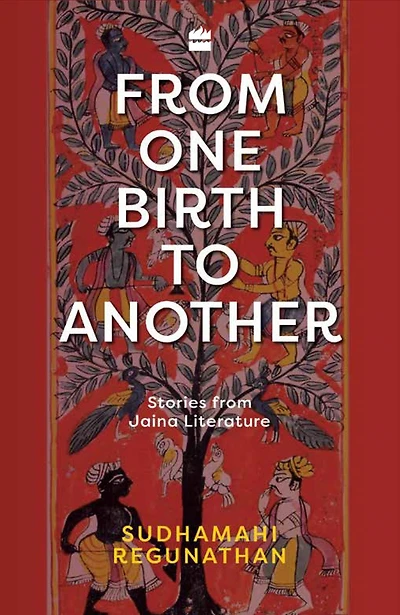 from One Birth to Another: Stories Jaina Literature