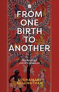 from One Birth to Another: Stories Jaina Literature