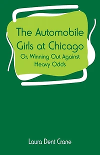 The Automobile Girls at Chicago; Or, Winning Out Against Heavy Odds