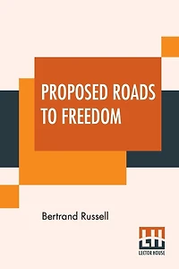 Proposed Roads to Freedom (Barnes & Noble Digital Library): Socialism, Anarchism and Syndicalism