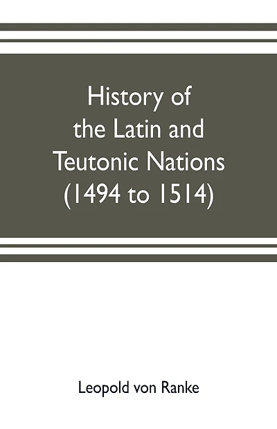 History of the Latin and Teutonic nations (1494 to 1514)