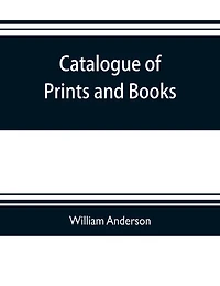 Catalogue of prints and books, illustrating the history of engraving in Japan. Exhibited in 1888