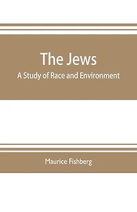 The Jews: a study of race and environment