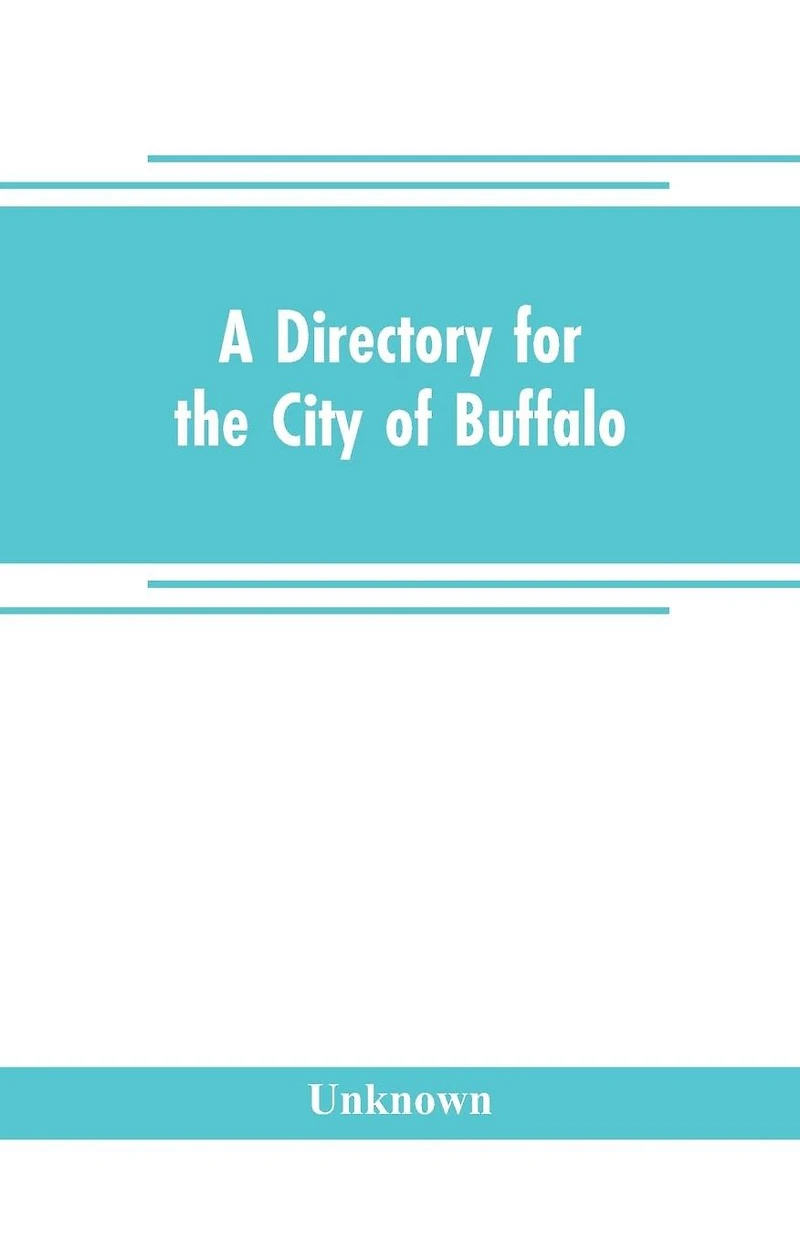 A directory for the city of Buffalo: containing the names and residence of the heads of families and householders, in said city, on the first of July 1832: to which is added a sketch of the history of the village from 1801 to 1832