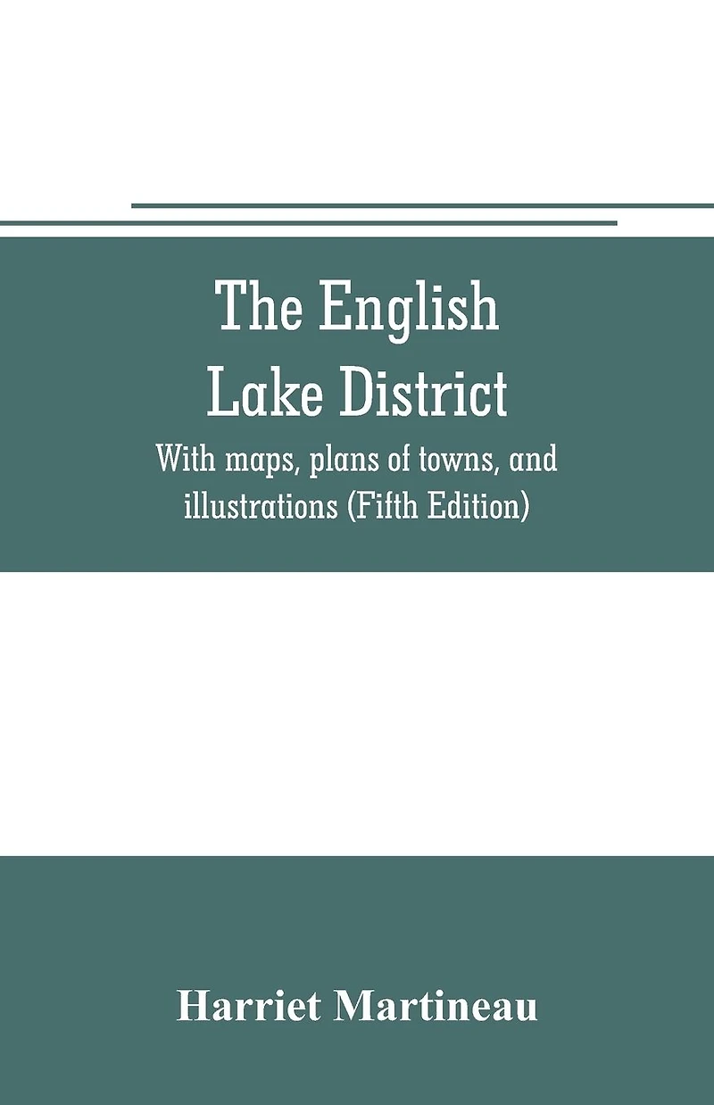 The English lake district. With maps, plans of towns, and illustrations (Fifth Edition)