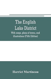The English lake district. With maps, plans of towns, and illustrations (Fifth Edition)