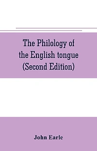 The philology of the English tongue (Second Edition)