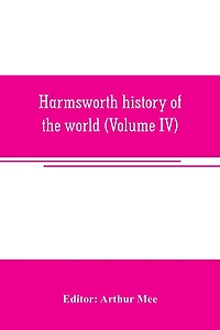 Harmsworth history of the world (Volume IV)