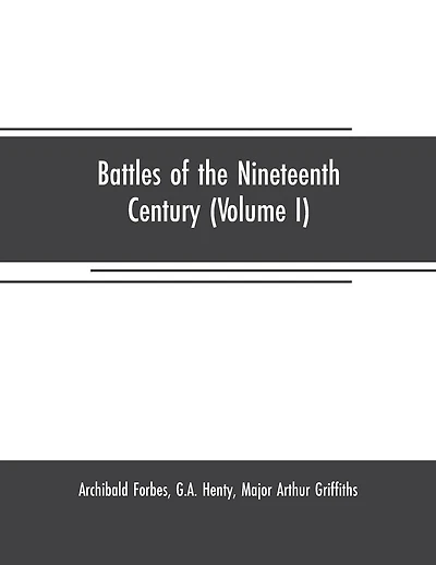 Battles of the nineteenth century (Volume I)