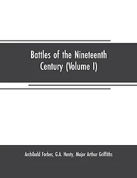 Battles of the nineteenth century (Volume I)