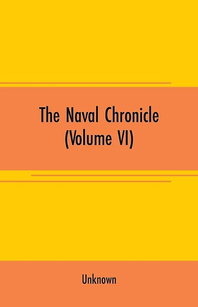 The Naval chronicle (Volume VI): From July to December