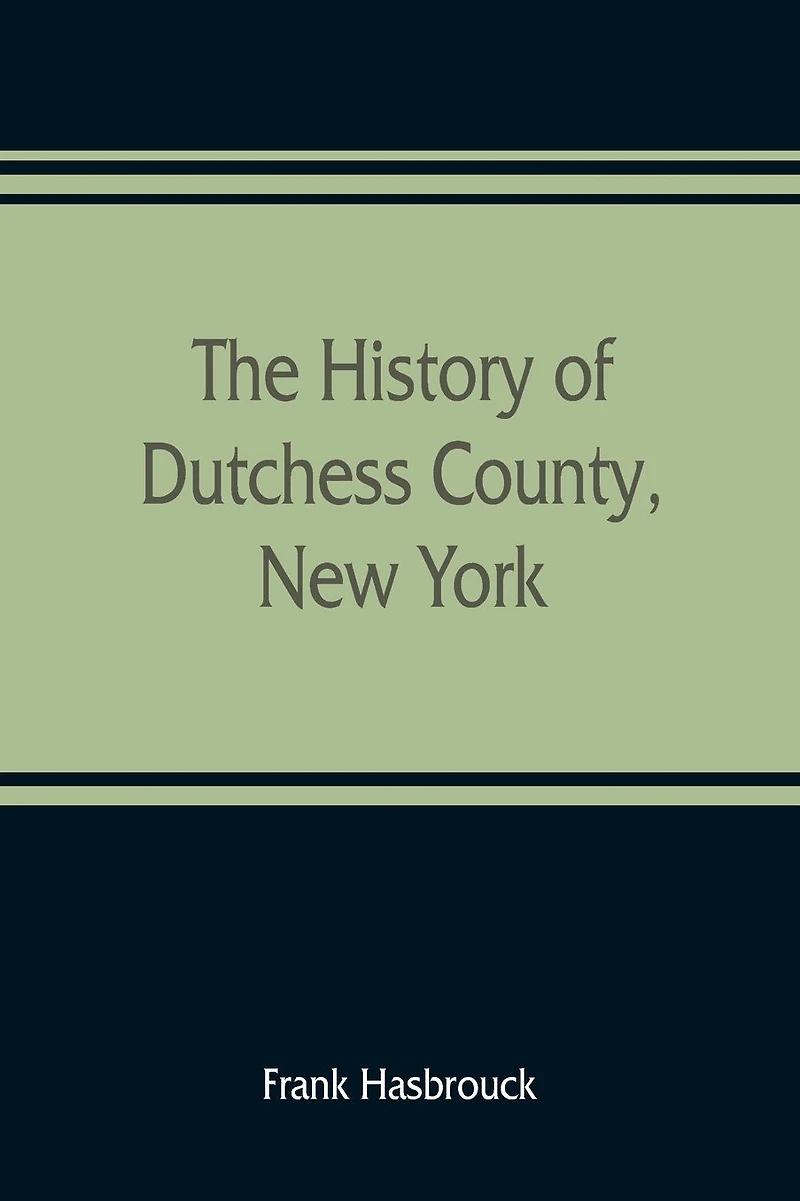 The history of Dutchess County, New York