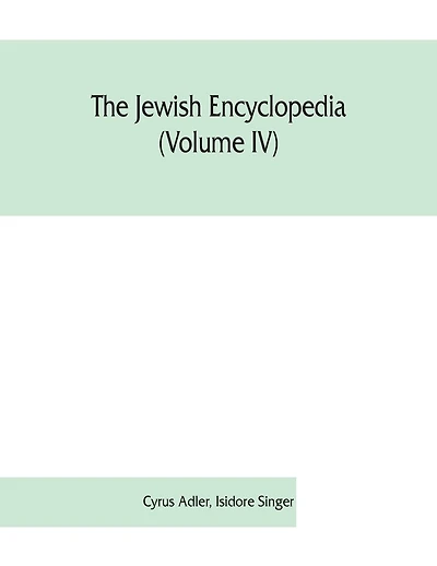 the Jewish encyclopedia: a descriptive record of history, religion, literature, and customs people from earliest times to present day (Volume XII)