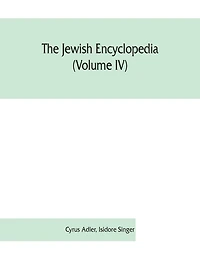the Jewish encyclopedia: a descriptive record of history, religion, literature, and customs people from earliest times to present day (Volume XII)