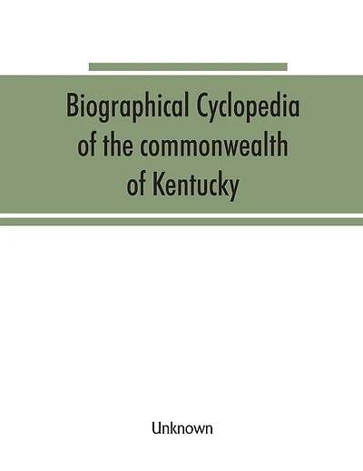 Biographical cyclopedia of the commonwealth of Kentucky