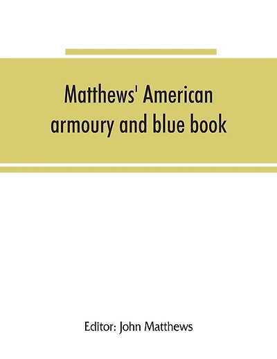 Matthews' American armoury and blue book
