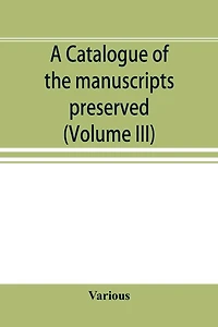 A catalogue of the manuscripts preserved in the library of the University of Cambridge. Ed. for the Syndics of the University press (Volume IV)