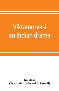 Vikramorvasi: an Indian drama