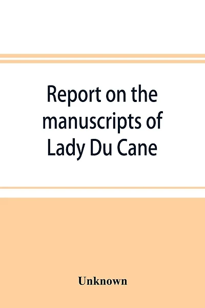 Report on the manuscripts of Lady Du Cane