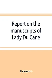 Report on the manuscripts of Lady Du Cane