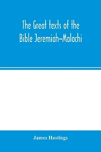 The great texts of the Bible Jeremiah-Malachi