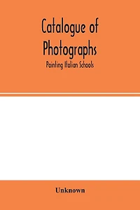 Catalogue of photographs: painting Italian Schools