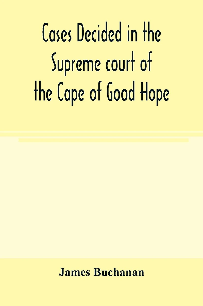 Cases decided in the Supreme court of the Cape of Good Hope: During the Year 1869 with table of cases and alphabetical index