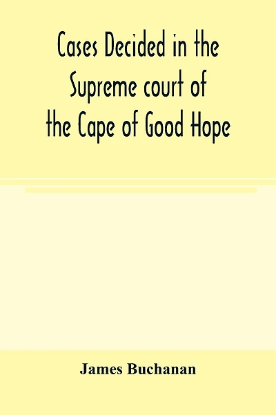 Cases decided in the Supreme court of the Cape of Good Hope: During the Year 1869 with table of cases and alphabetical index