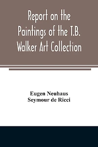 Report on the paintings of T.B. Walker Art Collection