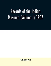 Records of the Indian Museum (Volume I) 1907.