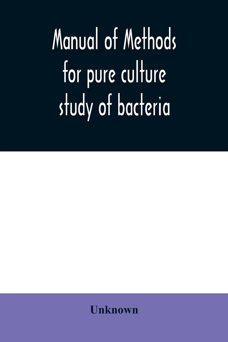 Manual of methods for pure culture study of bacteria