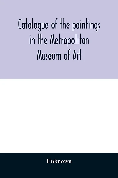 Catalogue of the paintings in the Metropolitan Museum of Art