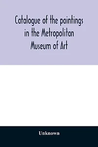 Catalogue of the paintings in the Metropolitan Museum of Art