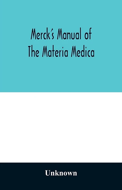 Merck's manual of the materia medica, together with a summary of therapeutic indications and a classification of medicaments: a ready-reference pocket book for the practicing physician
