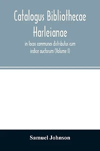 Catalogus bibliothecae Harleianae, in locos communes distributus cum indice auctorum (Volume II)