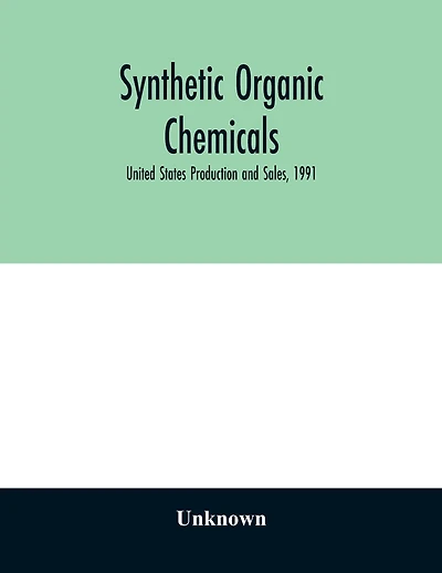 Synthetic organic chemicals; United States Production and Sales, 1991