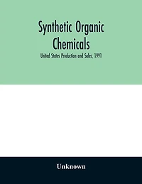 Synthetic organic chemicals; United States Production and Sales, 1991