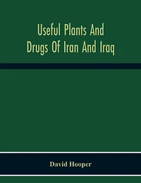 Useful Plants And Drugs Of Iran And Iraq
