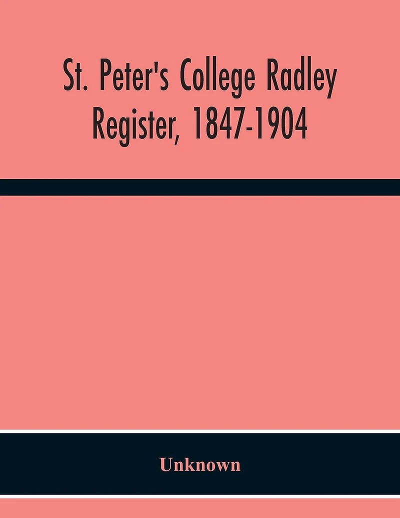 St. Peter'S College Radley; Register, 1847-1904