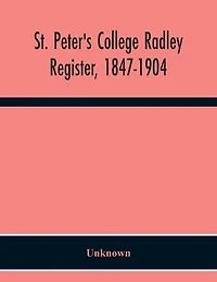 St. Peter'S College Radley; Register, 1847-1904