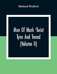 Men Of Mark 'Twixt Tyne And Tweed (Volume Ii)