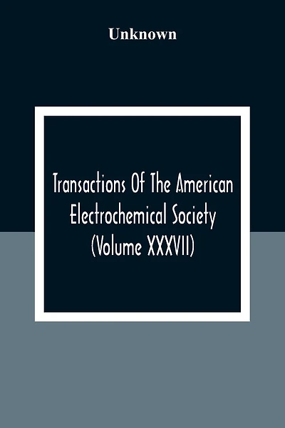 Transactions Of The American Electrochemical Society (Volume XXXVII)